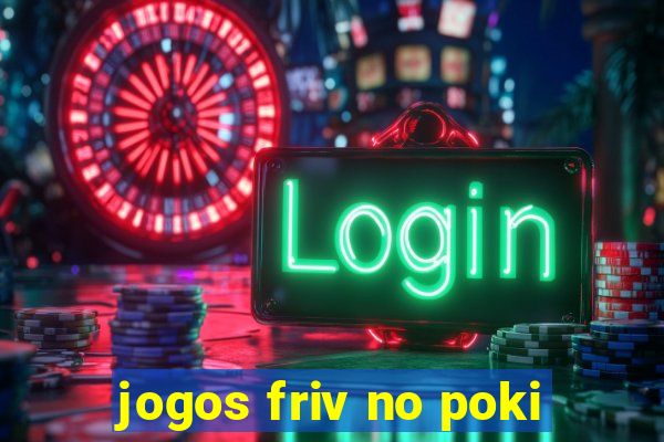 jogos friv no poki